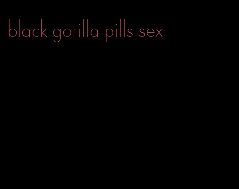 black gorilla pills sex