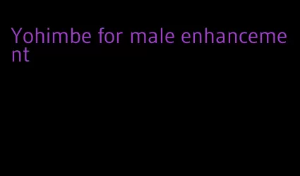 Yohimbe for male enhancement