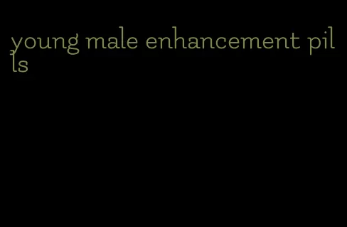 young male enhancement pills