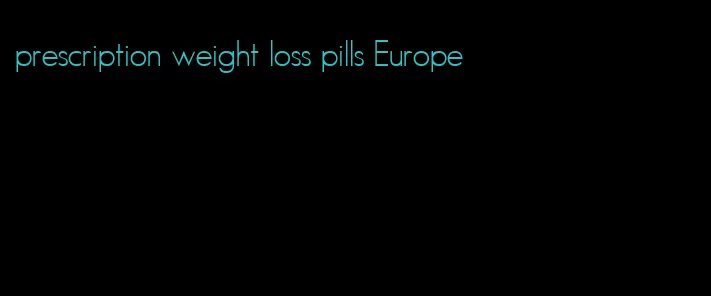 prescription weight loss pills Europe