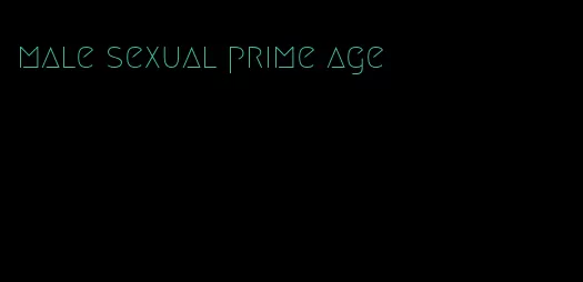 male sexual prime age