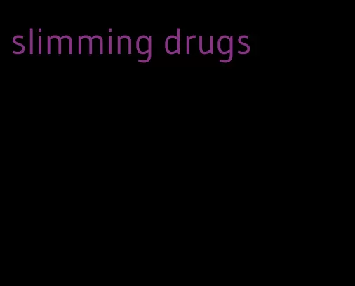 slimming drugs