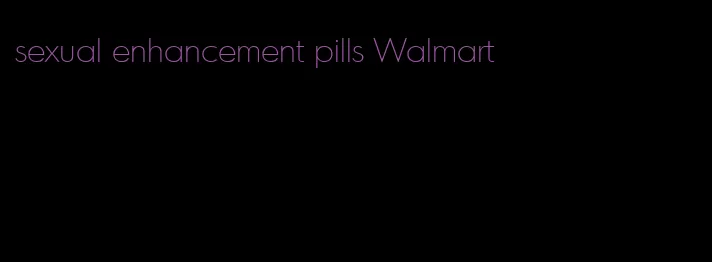 sexual enhancement pills Walmart