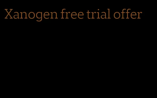 Xanogen free trial offer