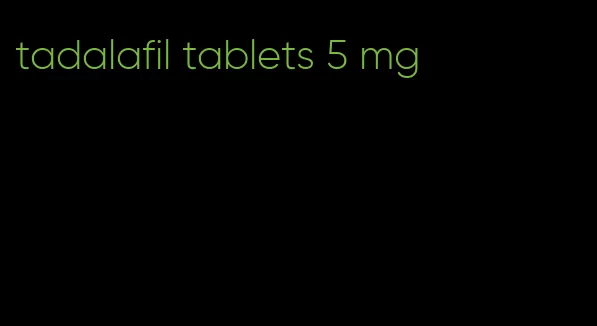 tadalafil tablets 5 mg