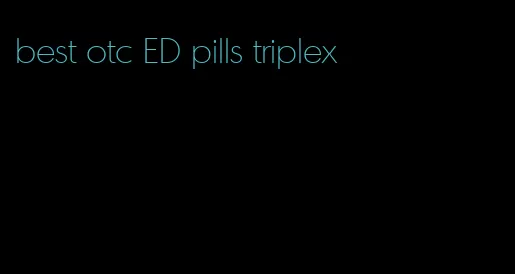 best otc ED pills triplex