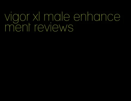 vigor xl male enhancement reviews