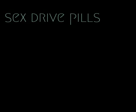 sex drive pills