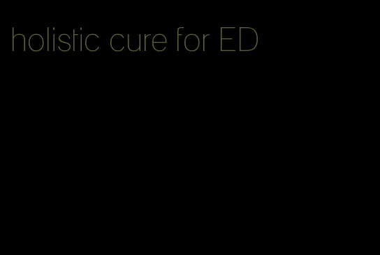 holistic cure for ED