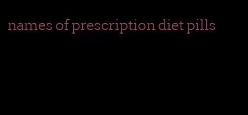 names of prescription diet pills