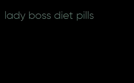 lady boss diet pills