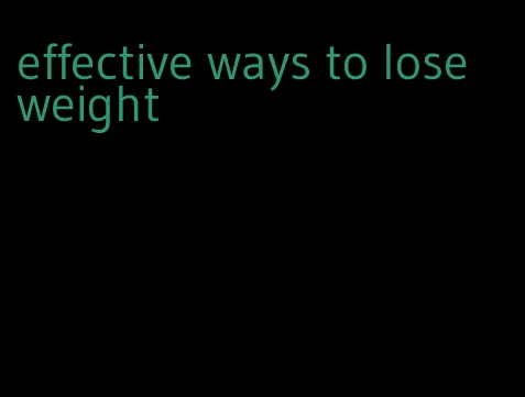 effective ways to lose weight