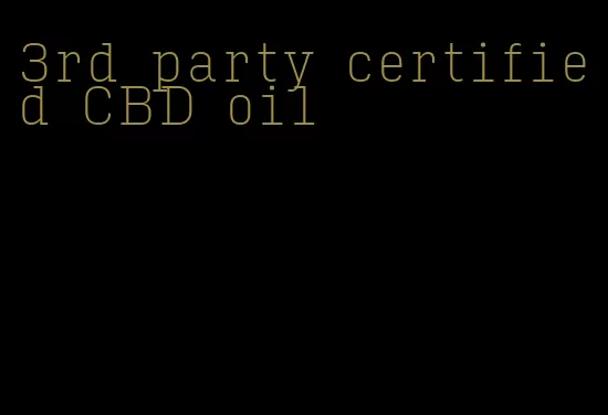 3rd party certified CBD oil