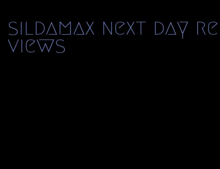 sildamax next day reviews