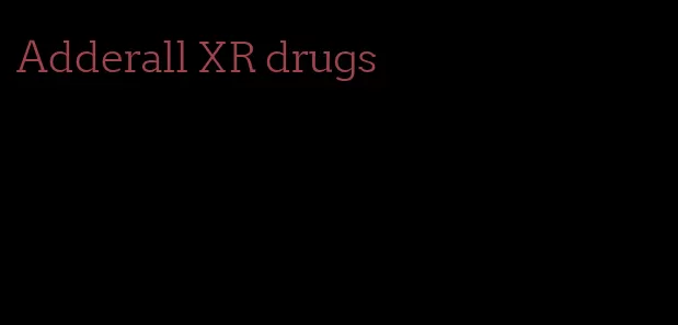 Adderall XR drugs