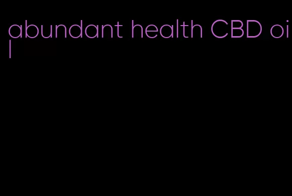 abundant health CBD oil