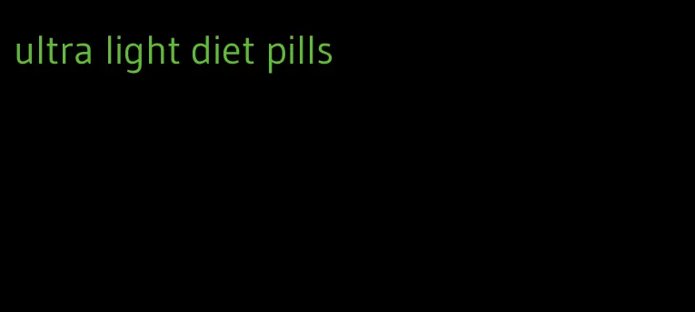 ultra light diet pills