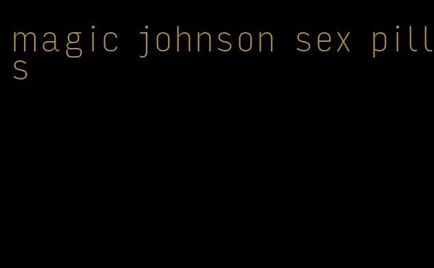 magic johnson sex pills