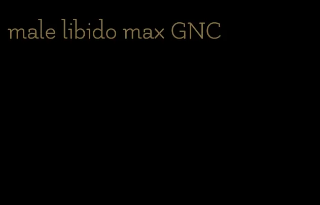 male libido max GNC