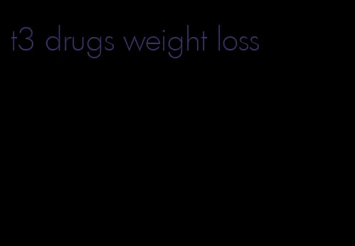 t3 drugs weight loss