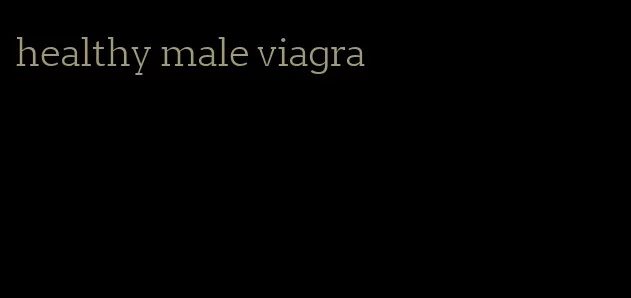 healthy male viagra