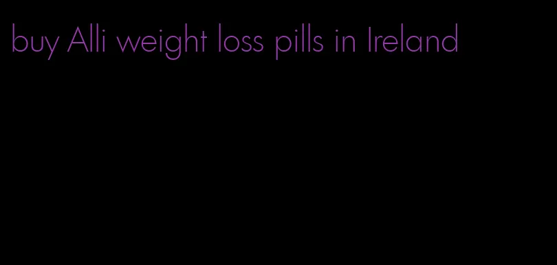 buy Alli weight loss pills in Ireland