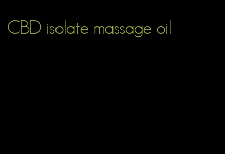 CBD isolate massage oil