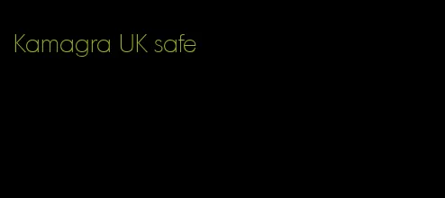 Kamagra UK safe