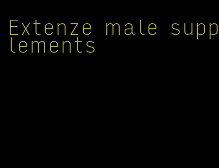 Extenze male supplements