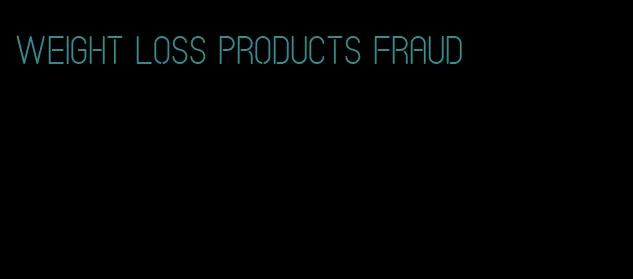 weight loss products fraud