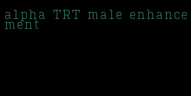 alpha TRT male enhancement