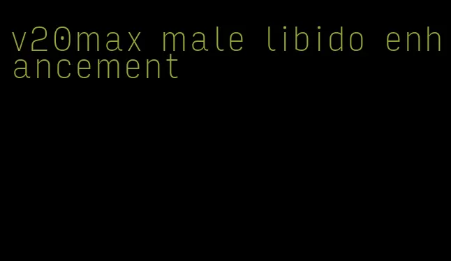 v20max male libido enhancement