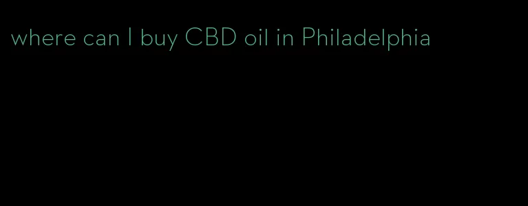 where can I buy CBD oil in Philadelphia