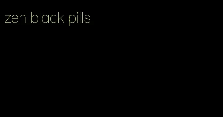 zen black pills