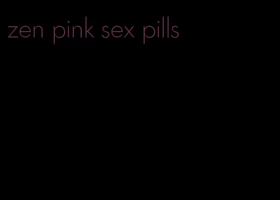 zen pink sex pills