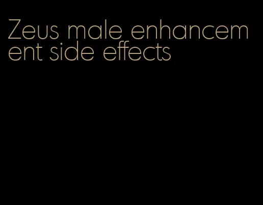 Zeus male enhancement side effects