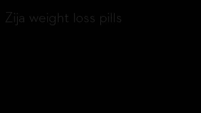 Zija weight loss pills