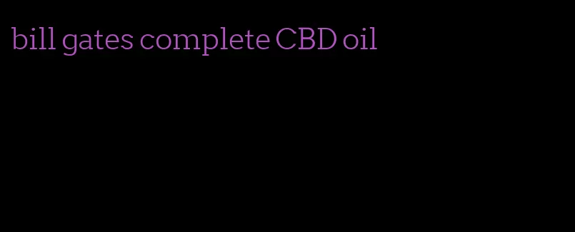 bill gates complete CBD oil