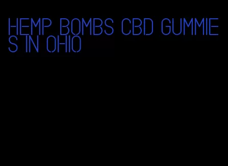 hemp bombs CBD gummies in Ohio