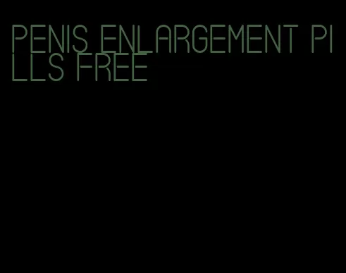 penis enlargement pills free