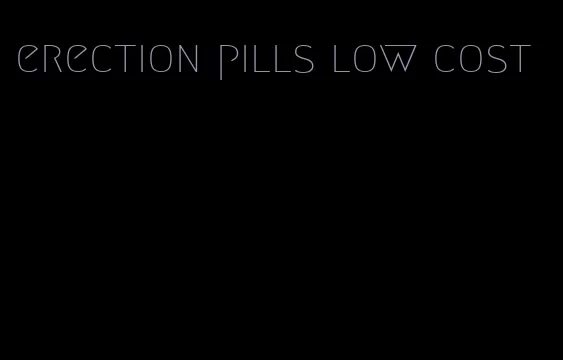 erection pills low cost