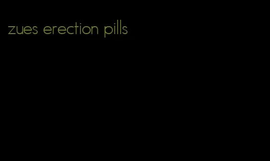 zues erection pills