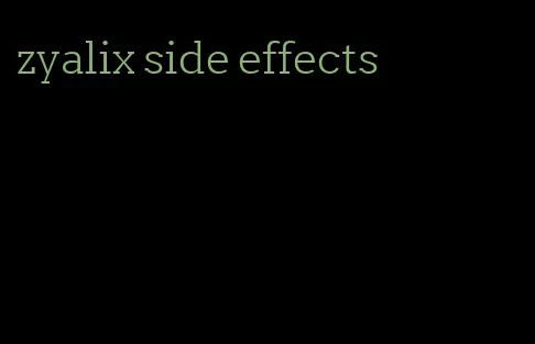 zyalix side effects