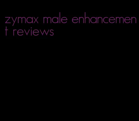 zymax male enhancement reviews