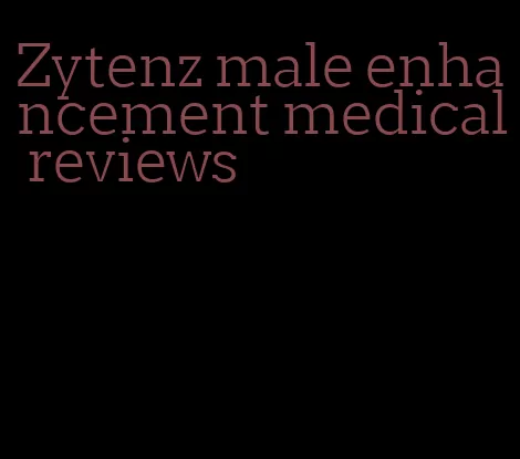 Zytenz male enhancement medical reviews